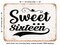 DECORATIVE METAL SIGN - Sweet Sixteen - 4 - Vintage Rusty Look